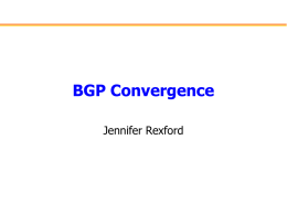 BGP Convergence Jennifer Rexford