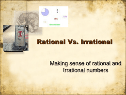 Rational Vs. Irrational Making sense of rational and Irrational numbers