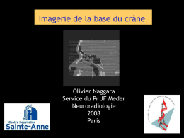Imagerie de la base du crâne Olivier Naggara Neuroradiologie