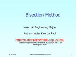 Bisection Method  Major: All Engineering Majors Authors: Autar Kaw, Jai Paul