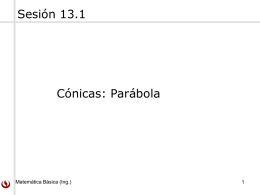 Sesión 13.1 Cónicas: Parábola Matemática Básica (Ing.) 1