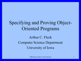 Specifying and Proving Object- Oriented Programs Arthur C. Fleck Computer Science Department