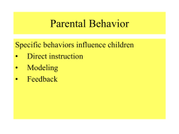Parental Behavior Specific behaviors influence children • Direct instruction