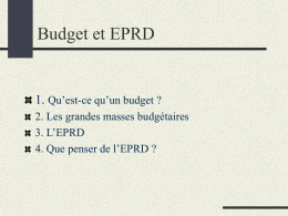 Budget et EPRD 1. Qu’est-ce qu’un budget ? 2. Les grandes masses budgétaires