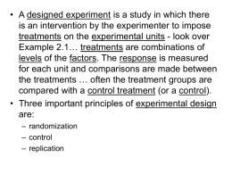 • A designed experiment is a study in which there