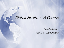 Global Health :  A Course David Matlack Joyce V. Cadwallader