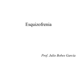 Esquizofrenia Prof. Julio Bobes García