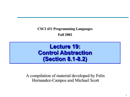 Lecture 19: Control Abstraction (Section 8.1-8.2) A compilation of material developed by Felix