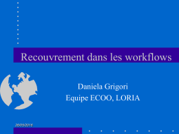 Recouvrement dans les workflows Daniela Grigori Equipe ECOO, LORIA 26/05/2016