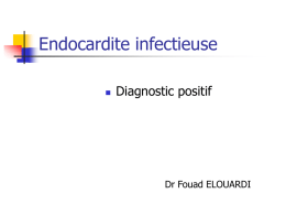 Endocardite infectieuse Diagnostic positif Dr Fouad ELOUARDI 