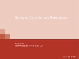 Damages: Causation and Remoteness Jeff Sullivan Senior Associate, Allen &amp; Overy LLP
