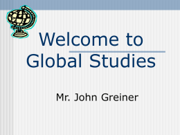 Welcome to Global Studies Mr. John Greiner