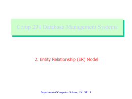 Comp 231 Database Management Systems 2. Entity Relationship (ER) Model