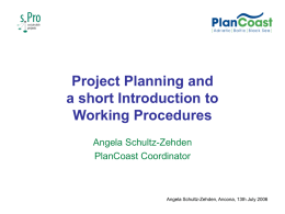 Project Planning and a short Introduction to Working Procedures Angela Schultz-Zehden