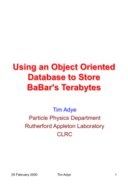 Using an Object Oriented Database to Store BaBar's Terabytes Tim Adye