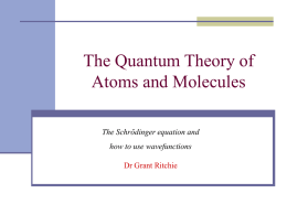 The Quantum Theory of Atoms and Molecules The Schrödinger equation and
