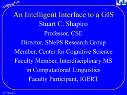 An Intelligent Interface to a GIS Stuart C. Shapiro