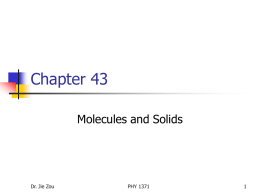 Chapter 43 Molecules and Solids Dr. Jie Zou PHY 1371
