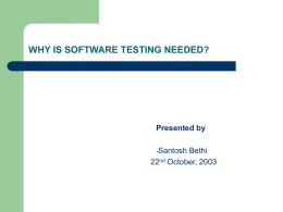 WHY IS SOFTWARE TESTING NEEDED? Presented by Santosh Bethi 22