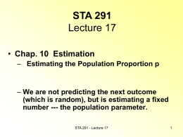 STA 291 Lecture 17 Chap. 10  Estimation Estimating the Population Proportion p