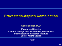 Pravastatin-Aspirin Combination 7asdf Ren&eacute; Belder, M.D. Executive Director