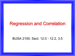 Regression and Correlation BUSA 2100, Sect. 12.0 - 12.2, 3.5
