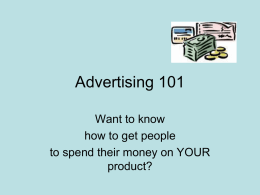 Advertising 101 Want to know how to get people
