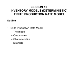 LESSON 12 INVENTORY MODELS (DETERMINISTIC) FINITE PRODUCTION RATE MODEL Outline