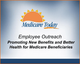 Employee Outreach Promoting New Benefits and Better Health for Medicare Beneficiaries