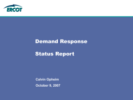 Demand Response Status Report Calvin Opheim October 9, 2007