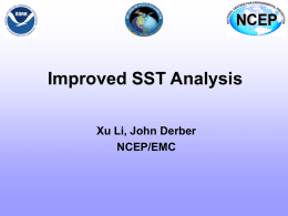 Improved SST Analysis Xu Li, John Derber NCEP/EMC