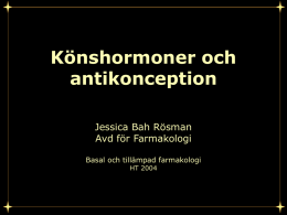 Könshormoner och antikonception Jessica Bah Rösman Avd för Farmakologi
