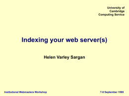 Indexing your web server(s) Helen Varley Sargan University of Cambridge