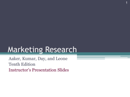 Marketing Research Aaker, Kumar, Day, and Leone Tenth Edition Instructor’s Presentation Slides