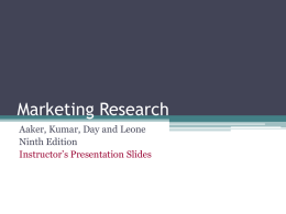 Marketing Research Aaker, Kumar, Day and Leone Ninth Edition Instructor’s Presentation Slides