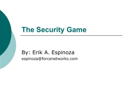 The Security Game By: Erik A. Espinoza