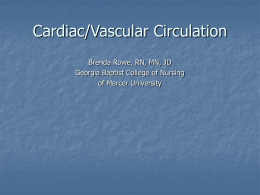 Cardiac/Vascular Circulation Brenda Rowe, RN, MN, JD Georgia Baptist College of Nursing