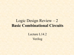 Logic Design Review – 2 Basic Combinational Circuits Lecture L14.2 Verilog