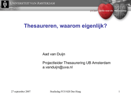 Thesaureren, waarom eigenlijk? Aad van Duijn Projectleider Thesaurering UB Amsterdam