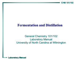 Fermentation and Distillation General Chemistry 101/102 Laboratory Manual