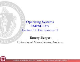 Emery Berger Operating Systems CMPSCI 377 Lecture 17: File Systems II