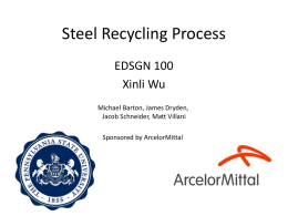 Steel Recycling Process EDSGN 100 Xinli Wu Michael Barton, James Dryden,