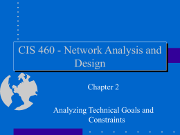 CIS 460 - Network Analysis and Design Chapter 2 Analyzing Technical Goals and