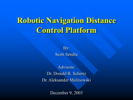 Robotic Navigation Distance Control Platform By: Scott Sendra