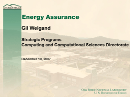 Energy Assurance Gil Weigand Strategic Programs Computing and Computational Sciences Directorate