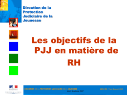Les objectifs de la PJJ en matière de RH Direction de la