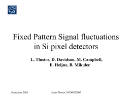 Fixed Pattern Signal fluctuations in Si pixel detectors E. Heijne, B. Mikulec