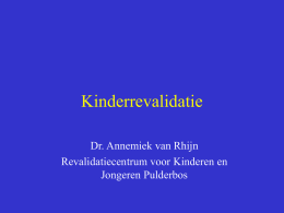 Kinderrevalidatie Dr. Annemiek van Rhijn Revalidatiecentrum voor Kinderen en Jongeren Pulderbos