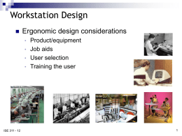 Workstation Design Ergonomic design considerations Product/equipment Job aids