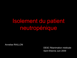 Isolement du patient neutropénique Annelise RAILLON DESC Réanimation médicale